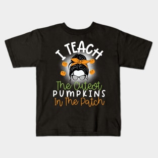 I Teach The Cutest Pumpkins In The Patch Kids T-Shirt